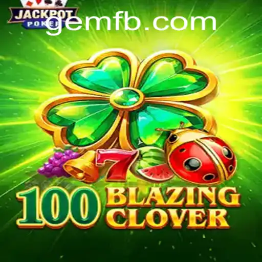 100BlazingClover: Uma Aventura Avassaladora no Universo GEM.GAME